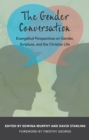 Image for Gender Conversation: Evangelical Perspectives On Gender, Scripture, and the Christian Life