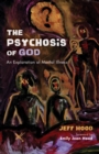 Image for Psychosis of God: An Exploration of Mental Illness
