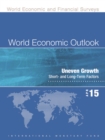 Image for World economic outlook : April 2015, uneven growth, short- and long-term factors