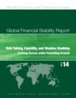 Image for Global Financial Stability Report, October 2014: Risk Taking, Liquidity, and Shadow Banking: Curbing Excess while Promoting Growth
