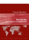 Image for Fiscal monitor : now is the time, fiscal policies for sustainable growth