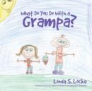 Image for What Do You Do With a Grampa?