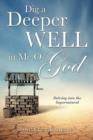 Image for Dig a Deeper Well in Me O God