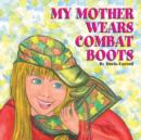 Image for My Mother Wears Combat Boots