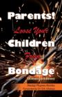 Image for Parents! Loose Your Children From Bondage