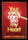 Image for Your Eyes Can&#39;t See My Heart