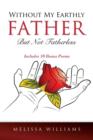 Image for Without My Earthly Father But Not Fatherless