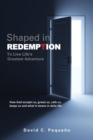 Image for Shaped in Redemption to Live Life&#39;s Greatest Adventure