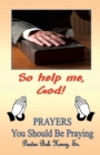 Image for &quot;So Help Me, God&quot;