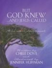 Image for But God Knew...and Jesus Called