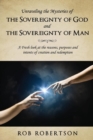 Image for Unraveling the Mysteries of The Sovereignty of God and the Sovereignty of Man