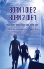 Image for Born 1 Die 2 . Born 2 Die 1