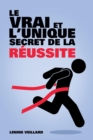 Image for Le Vrai et l&#39;Unique Secret de la Reussite