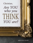Image for Christian, Are You Who You Think You Are?