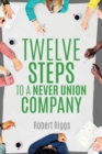 Image for Twelve Steps to a Never Union Company