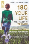 Image for 180 Your Life From Tragedy to Triumph : A Woman&#39;s Grief Guide