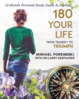 Image for 180 Your Life from Tragedy to Triumph : A Woman&#39;s Grief Guide: A 12-Month Personal Study Guide &amp; Journal