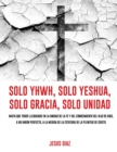 Image for Solo Yhwh, Solo Yeshua, Solo Gracia, Solo Unidad