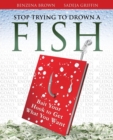 Image for Stop Trying To Drown A Fish