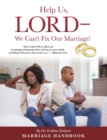 Image for Help Us, LORD - We Can&#39;t Fix Our Marriage!