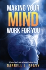 Image for Making Your Mind Work For You