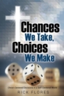 Image for Chances We Take, Choices We Make