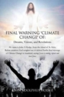 Image for Final Warning &#39;Climate Change&#39; of : Dreams, Visions, and Revelations.