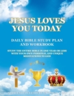 Image for Jesus Loves You Today Daily Bible Study Plan and Workbook