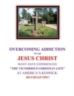 Image for OVERCOMING ADDICTION Through JESUS CHRIST : Many Have Experienced &quot;The Victorious Christian Life&quot; at America&#39;s Keswick: So Could You!
