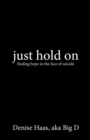 Image for just hold on