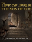 Image for &quot;The Life of Jesus, the Son of God&quot;