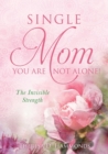 Image for Single Mom You Are Not Alone!