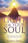 Image for Light for Your Soul : Enlightening devotions meant to brighten your life by drawing you nearer to God.