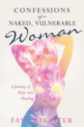 Image for Confessions of a Naked, Vulnerable Woman