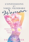 Image for Confessions of a Naked, Vulnerable Woman