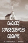 Image for Choices Consequences Crowns