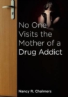 Image for No One Visits the Mother of a Drug Addict