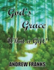 Image for God&#39;s Grace : What A Gift!