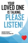 Image for Your loved one is talking, please listen!