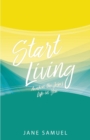 Image for Start Living : Awaken the Jesus Life in You