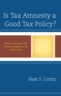 Image for Is tax amnesty a good tax policy?: evidence from state tax amnesty programs in the United States