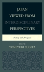 Image for Japan viewed from interdsciplinary perspectives  : history and prospects