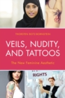 Image for Veils, Nudity, and Tattoos : The New Feminine Aesthetics