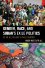 Image for Gender, Race, and Sudan&#39;s Exile Politics