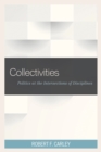 Image for Collectivities: politics at the intersections of disciplines