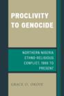 Image for Proclivity to genocide  : northern Nigeria ethno-religious conflict, 1966 to present