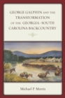 Image for George Galphin and the Transformation of the Georgia–South Carolina Backcountry