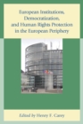 Image for European institutions, democratization, and human rights protection in the European periphery