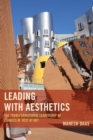 Image for Leading with Aesthetics : The Transformational Leadership of Charles M. Vest at MIT