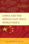 Image for China and the Middle East since World War II: a bilateral approach